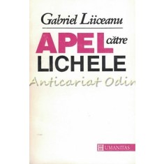 Apel Catre Lichele - Gabriel Liiceanu