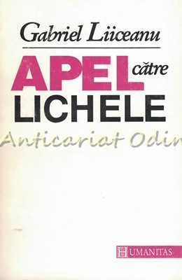 Apel Catre Lichele - Gabriel Liiceanu