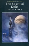 The Essential Kafka: The Castle; The Trial; Metamorphosis and Other Stories | Franz Kafka, Wordsworth Editions Ltd