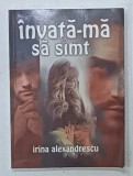 INVATA - AM SA SIMT de IRINA ALEXANDRESCU , 2014 , PREZINTA URME DE UZURA SI DE INDOIRE