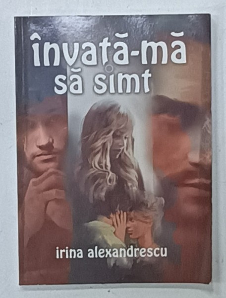 INVATA - AM SA SIMT de IRINA ALEXANDRESCU , 2014 , PREZINTA URME DE UZURA SI DE INDOIRE