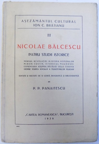 NICOLAE BALCESCU : PATRU STUDII ISTORICE - MERSUL REVOLUTIEI IN ISTORIA ROMANILOR ,MIRON COSTIN , ISTORICUL MOLDOVEI , COMENTARII ASUPRA BATALIEI DELA