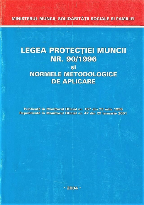 Legea protectiei muncii nr. 90/1996.