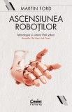 Ascensiunea roboților. Tehnologia și viitorul fără joburi - Editura Corint