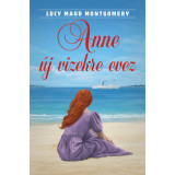 Anne &uacute;j vizekre evez - Lucy Maud Montgomery