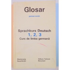 GLOSAR GERMAN - ROMAN , SPRACHKURS DEUTSCH , 1 , 2 , 3 , CURS DE LIMBA GERMANA de GEORGE PACURAR , GERHARD KOLLER , 1994