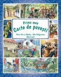 Prima mea carte de povești: Peter Pan și Wendy, Nils Holgersson, Micul lord - Paperback - Frances Hodgson Burnett, James Matthew Barrie, Selma Lagerl&ouml;