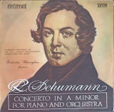 Disc vinil, LP. CONCERTO IN A MINOR FOR PIANO AND ORCHESTRA-ROBERT SCHUMANN, Clasica