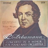 Disc vinil, LP. CONCERTO IN A MINOR FOR PIANO AND ORCHESTRA-ROBERT SCHUMANN-92547