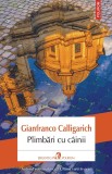 Cumpara ieftin Plimbari Cu Cainii, Gianfranco Calligarich - Editura Polirom