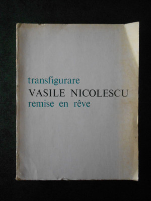 VASILE NICOLESCU - TRANSFIGURARE (bilingva romana-franceza) foto