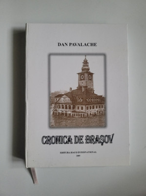 Transilvania- Dan Pavalache, Cronica de Brasov, 2005, 414 pagini foto