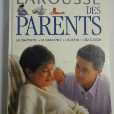LAROUSSE DES PARENTS * La grossesse - La naissance - Les soins - L'education - Larousse, 1994