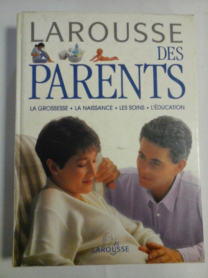 LAROUSSE DES PARENTS * La grossesse - La naissance - Les soins - L&amp;#039;education - Larousse, 1994 foto