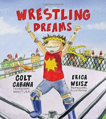 Wrestling Dreams, Hardcover/Colt Cabana foto