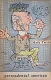 Pretendentul American - Mark Twain, 1964, Editura PENTRU LITERATURA UNIVERSALA, Romana, Roman, Paperback