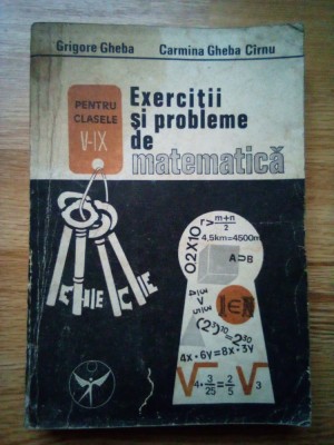 ✅ EXERCIȚII ȘI PROBLEME DE MATEMATICĂ PENTRU CLASELE V-IX 5 - 9 DE GRIGORE GHEBA ȘI CARMINA GHEBA C&amp;Icirc;RNU 1991 * CELE MAI BUNE CĂRȚI foto