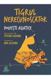 Tigrul Nerecunoscator.Povesti Asiatice Alese, Stefan Liiceanu, Ana Alfianu - Editura Humanitas