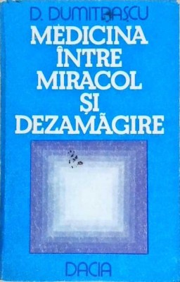 MEDICINA INTRE MIRACOL SI DEZAMAGIRE-D. DUMITRASCU-258686 foto