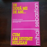 De Două Mii de Ani... / Cum Am Devenit Huligan - Mihail Sebastian