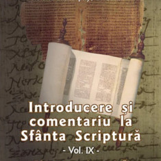 Introducere si comentariu la Sfanta Scriptura. Volumul IX | Raymond E. Brown, Joseph A. Fitzmyer, Roland E. Murphy