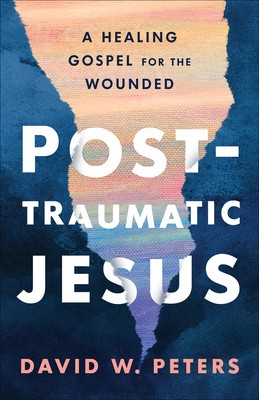 Post-Traumatic Jesus: Reading the Gospel with the Wounded foto