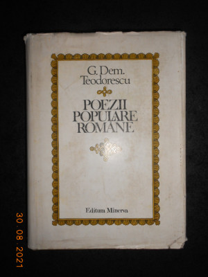 G. DEM. TEODORESCU - POEZII POPULARE ROMANE (1982, editie cartonata) foto
