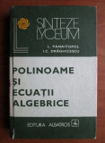 L. Panaitopol - Polinoame si ecuatii algebrice (1980, editie cartonata)
