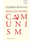 Reflectii despre comunism - Thierry Wolton - Carte Istorie