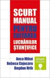 Scurt manual pentru editarea lucrarilor stiintifice - Anca Mihai, Bogdan Hrib