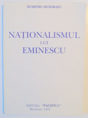 NATIONALISMUL LUI EMINESCU DE DUMITRU MURARASU , 1994 foto