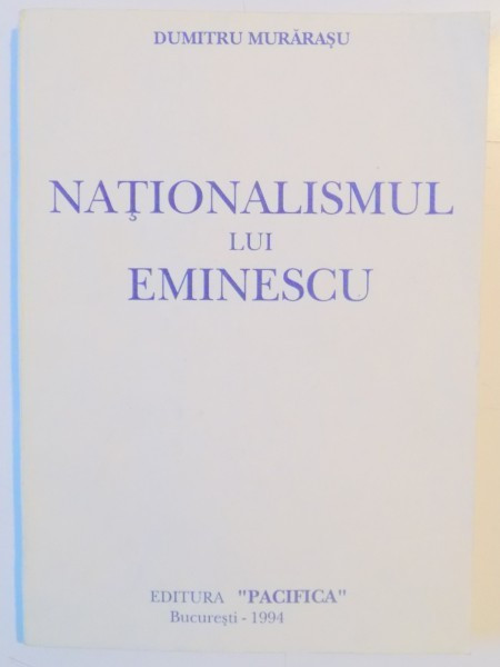 NATIONALISMUL LUI EMINESCU DE DUMITRU MURARASU , 1994