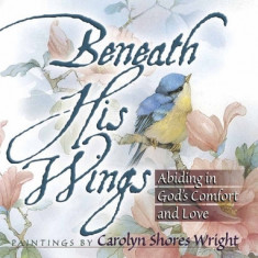 Beneath His Wings: Abiding in God's Comfort and Love