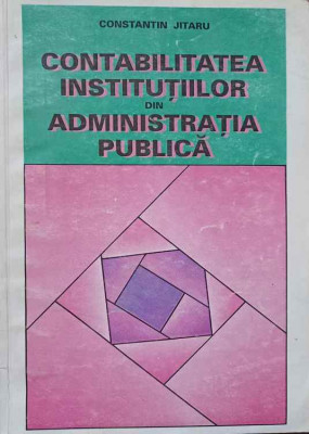 CONTABILITATEA INSTITUTIILOR DIN ADMINISTRATIA PUBLICA-CONSTANTIN JITARU foto