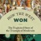 How the West Won: The Neglected Story of the Triumph of Modernity