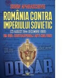 Romania contra Imperiului Sovietic (23 august 1944-decembrie 1989). UM 0110: Contraspionaj anti-KGB/GRU [Precomanda] - Sorin Aparaschivei
