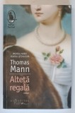 ALTETA REGALA de THOMAS MANN , 2016 *PREZINTA HALOURI DE APA