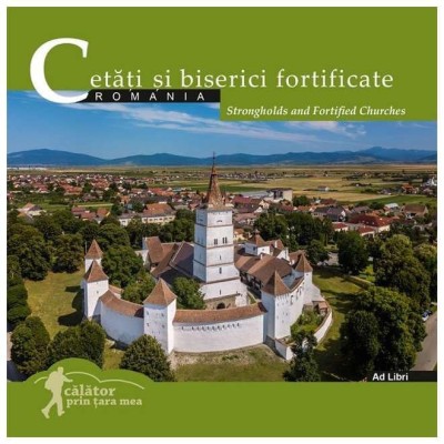 Romania. Cetati Si Biserici Fortificate. Calator Prin Tara Mea foto