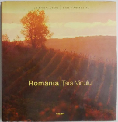 Romania. Tara vinului &amp;ndash; Valeriu V. Cotea, Florin Andreescu foto
