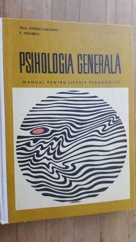 Psihologia generala. Manual pentru licee pedagogice- P.Popescu-Neveanu