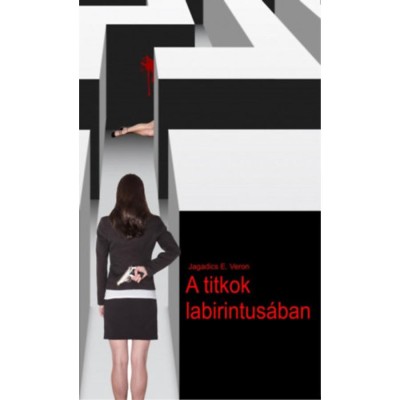 A titkok labirintus&amp;aacute;ban - Jagadics E. Veron foto