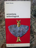 AVENTURA ARHEOLOGICA-ANDRE PARROT