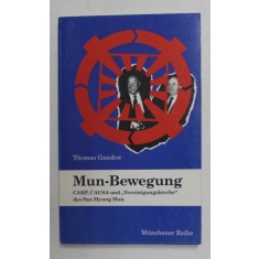 MUN- BEWEGUNG , CARP , CAUSA UND &#039; VEREINIGUNGSKIRCHE &#039; DES SAN MYUNG MUN , von THOMAS GANDOW , VOLUM DESPRE SECTA MUN , 1993