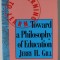 TOWARD A PHILOSOPHY OF EDUCATION by JERRY H. GILL , 1993