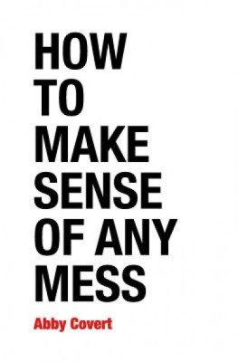 How to Make Sense of Any Mess: Information Architecture for Everybody foto