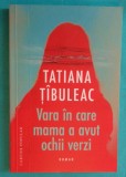 Tatiana Tibuleac &ndash; Vara in care mama a avut ochii verzi