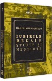 Iubirile regale stiute si nestiute - Dan-Silviu Boerescu, 2022