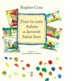 Ziua in care Adam a devenit baiat bun - Bogdan Cosa
