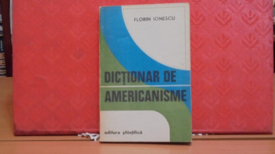 FLORIN IONESCU - DICTIONAR DE AMERICANISME - ED. STIINTIFICA - BUCURESTI 1972 foto