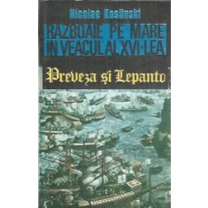 Razboaie pe mare in veacul al XVI-lea. Preveza si Lepanto - Nicolae Koslinski